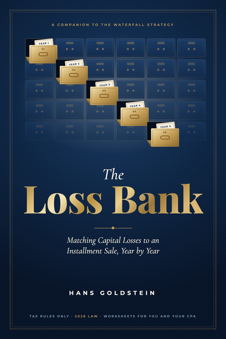 Cover of The Loss Bank: Matching Capital Losses to an Installment Sale, Year by Year, by Hans Goldstein